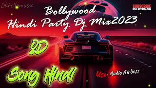 8d Bollywood Songs New Hindi Remix Song 2023  8d Songs Hindi DJ Mix  Indian Bollywood Party Songs [upl. by Anialam]