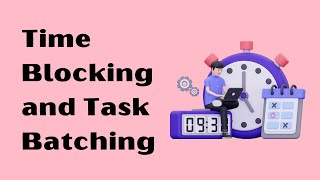 Master Your Time The Ultimate Guide To Time Blocking And Task Batching [upl. by Ellered]