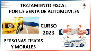 VENTA DE AUTOMOVIL  TRATAMIENTO FISCAL CURSO 2023 [upl. by Eizzo412]