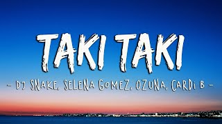 DJ Snake  Taki Taki Lyrics ft Selena Gomez Ozuna Cardi B [upl. by Velleman]