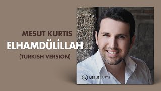 Mesut Kurtis  Elhamdülillah Arabic amp Turkish Version  Official Lyric Video [upl. by Ezitram]