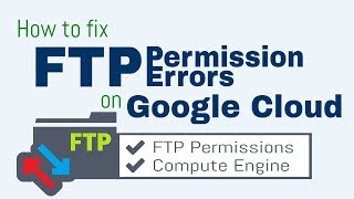 How to Fix FTP Permission Errors on Google Cloud [upl. by Allare]