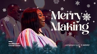 Merry Making  Christmas Music  S Y Aidoo  VocalEssence Chorale Ghana [upl. by Dougie]