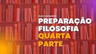 PREPARAÃ‡ÃƒO PARA EXAME AULA COMPLETA DE FILOSOFIA QUARTA PARTE 2023 DÃ‰CIMA SEGUNDA CLASSE [upl. by Nrek407]