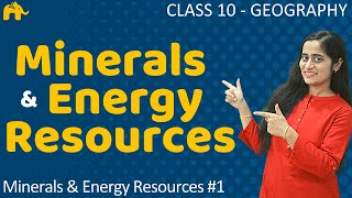 Minerals and Energy Resources 1  Class 10 Geography [upl. by Yllom944]