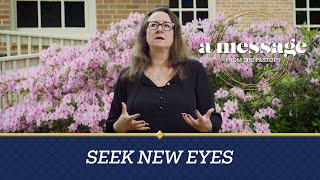 Seek New Eyes  A Message From The Pastors [upl. by Enirok]