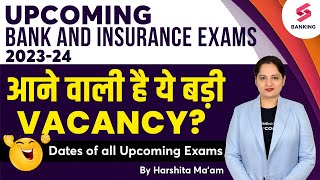 Upcoming Bank amp Insurance Exams List 202324  Bank Upcoming Vacancy 202324  Harshita Maam [upl. by Dupuy]