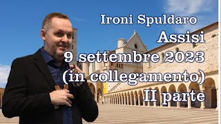 Ironi Spuldaro  Assisi 9 settembre 2023  Seconda Parte [upl. by Marka695]