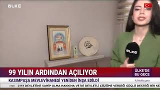 İstanbul Kasımpaşa Mevlevihanesi 99 Yılın Ardından Yeniden Açılıyor  Ülke TV [upl. by Premer]