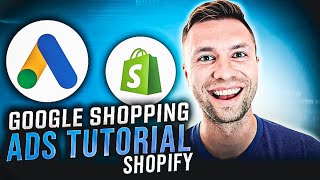 Complete Google Shopping Ads Tutorial For Shopify [upl. by Airod805]