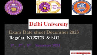 Regular NCWEB amp SOL Exam Date sheet December 2023 Delhi University 1st  3rd  5th Semester [upl. by Ailec]