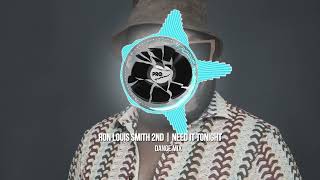 RON LOUIS SMITH 2ND  NEED IT TONIGHT DANCE MIX [upl. by Lindeberg847]