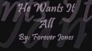 He Wants It All by Forver jones [upl. by Eugaet]