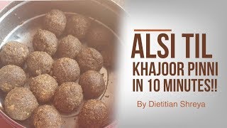 Recipe for Alsi Til Khajoor Pinni by Dietitian Shreya [upl. by Joellyn478]