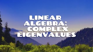 Linear Algebra  Complex Eigenvalues [upl. by Selby]