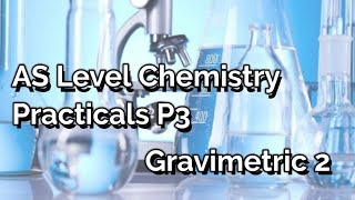 AS Level Chemistry  P3 Practicals  Gravimetric Analysis 2 [upl. by Cohl]