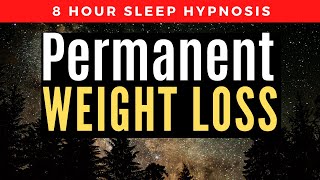 8 Hour Sleep Hypnosis For Permanent Weight Loss  Repeated Loop [upl. by Nevetse788]