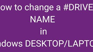 HOW TO CHANGE DRIVENAME IN WINDOWS DESKTOP  LAPTOP [upl. by Suixela957]