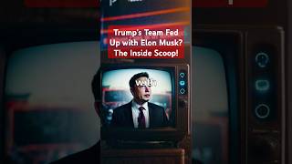 Trumps Team Fed Up with Elon Musk The Inside Scoop [upl. by Ahsikam]