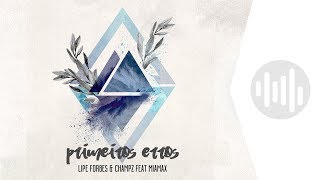 Lipe Forbes amp Champz feat MiaMax  Primeiros Erros [upl. by Nowd]