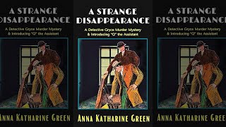 Una Extraña Desaparición  Novela Clásica Detectivesca Anna Katharine Green Misterio  Audiolibro [upl. by Dinsmore]