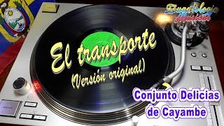 EL TRANSPORTE Versión original  CONJUNTO DELICIAS DE CAYAMBE SANJUANITO 1978 [upl. by Nedyah128]