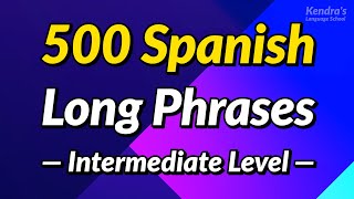 500 Long Spanish Phrases to Help You Speak Fluently Intermediate Level [upl. by Nils]