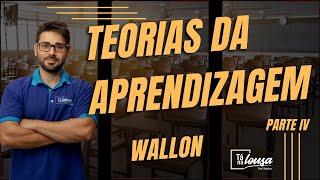 TEORIAS DA APRENDIZAGEM WALLON  PARTE IV [upl. by Nuaj]