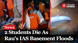 Rau IAS Flood 2 Students Die in Tragic Flood at Delhi’s UPSC Coaching Centre Rescue Ops Ongoing [upl. by Evaleen]