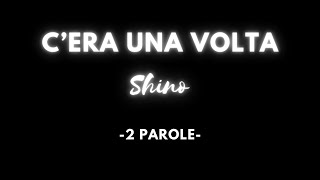 2 parole su Cera una volta Shino [upl. by Grunberg]