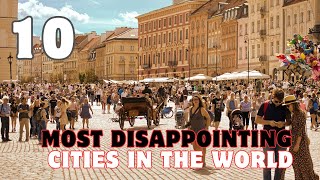 TOP 10 MOST DISAPPOINTING CITIES IN THE WORLD [upl. by Arral99]