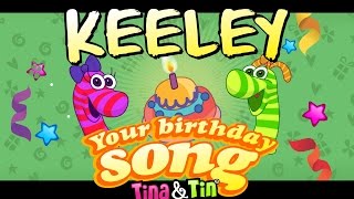 TinaampTin Happy Birthday KEELEY Personalized Songs For Kids PersonalizedSongs [upl. by Radbun]