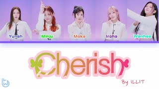 ILLIT Cherish Lyrics illit cherish wonhee minju yunah iroha moka kpop willb [upl. by Forward]