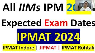 Expected Exam Dates IPMAT 2024  IPM Indore Ranchi IIFT  Rohtak  JIPMAT Jammu Bodhgaya Exam Dates [upl. by Swee]