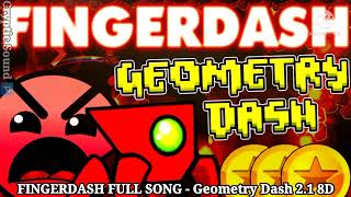 FINGERDASH FULL SONG  Geometry Dash 21 8D audio  Wear headphones 🎧 [upl. by Zerep]