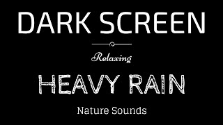 Heavy Rain and Thunderstorm  Black Screen  Sleep Deeply in 3 Minutes  Dark Screen Nature Sounds [upl. by Yakcm]