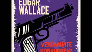 Verdammte Konkurrenz – Edgar Wallace Krimi  Thriller – Komplettes Hörbuch [upl. by Sirraj]