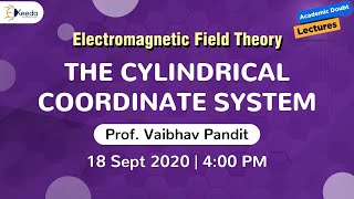 Electromagnetic Field Theory  The Cylindrical Coordinate System  18 September  4 PM [upl. by Astra]