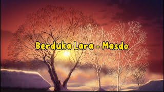 Berduka Lara  Masdo Lirik Video [upl. by Aenal]