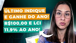 LCI 119 ao ano  R10000 de bônus no último Indique e Ganhe em dobro de 2024 [upl. by Crissie]