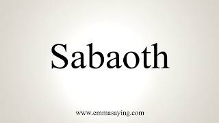 How To Pronounce Sabaoth [upl. by Aekim]