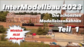 ALLE Modellbahn Anlagen InterModellbau 2023 Teil 1 [upl. by Harbard422]