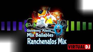 RANCHENATOS MIX BAILABLESDJ GIOVANNY ALEXIS [upl. by Epilif]