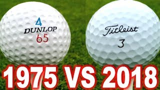 1975 GOLF BALL VS 2018 GOLF BALL DUNLOP 65 VS PRO V 1 WHO WILL WIN [upl. by Renzo]