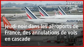 Jeudi noir dans les aéroports de France des annulations de vols en cascade [upl. by Ajnot]