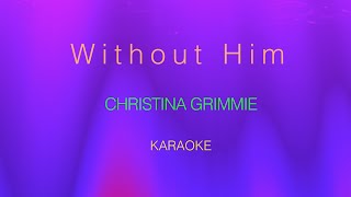 Christina Grimmie  Without Him Karaoke [upl. by Gschu]