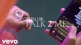 Gskell 12k  Talk 2 Me interlude Official Music Video [upl. by Annaerda]