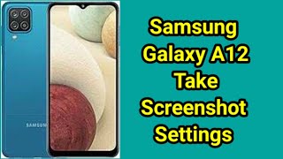 Samsung A12 Screenshot Settings How To Take Screenshot in Samsung Galaxy A12 [upl. by Sivolc]