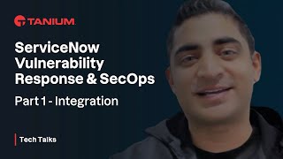 ServiceNow Vulnerability Response amp SecOps  Part 1 Integration  Tanium Tech Talks 911 [upl. by Ybocaj593]