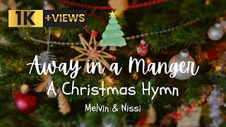 Away in a Manger  Melvin amp Nissi  Christmas Hymn  4K [upl. by Maillil]